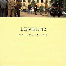 Level 42 : Children Say (Remix)